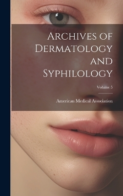 Archives of Dermatology and Syphilology; Volume 5 - 