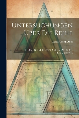 Untersuchungen Über Die Reihe - Niels Henrik Abel