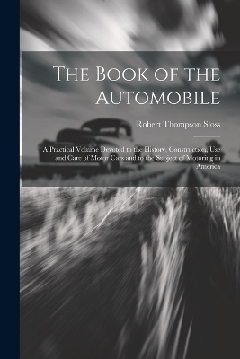 The Book of the Automobile - Robert Thompson Sloss