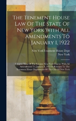 The Tenement House Law Of The State Of New York With All Amendments To January 1, 1922 - New York (State)
