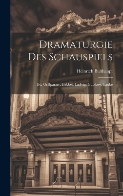 Dramaturgie Des Schauspiels - Heinrich Bulthaupt