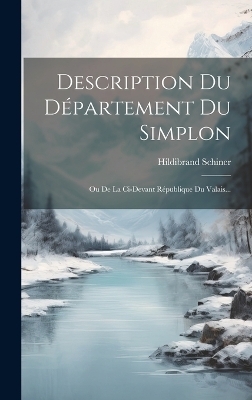 Description Du Département Du Simplon - Hildibrand Schiner