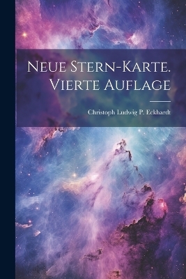 Neue Stern-Karte. Vierte Auflage - Christoph Ludwig P Eckhardt