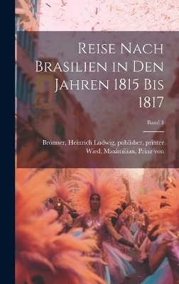 Reise nach Brasilien in den Jahren 1815 bis 1817; Band 1 - 