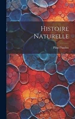 Histoire Naturelle - Pline L'Ancien