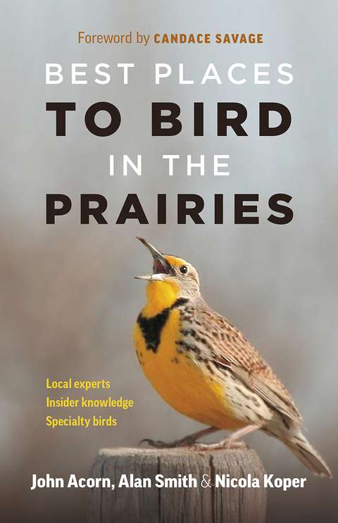 Best Places to Bird in the Prairies -  John Acorn,  Nicola Koper,  Alan Smith