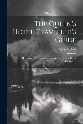 The Queen's Hotel Traveller's Guide - Queen's Hotel