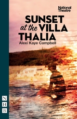 Sunset at the Villa Thalia (NHB Modern Plays) -  Alexi Kaye Campbell