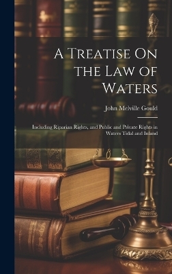 A Treatise On the Law of Waters - John Melville Gould