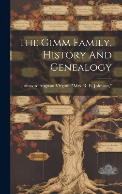 The Gimm Family, History And Genealogy - 