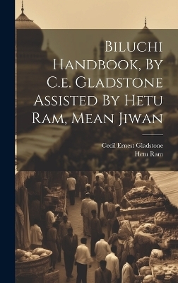 Biluchi Handbook, By C.e. Gladstone Assisted By Hetu Ram, Mean Jiwan - Cecil Ernest Gladstone, Hetu Ram