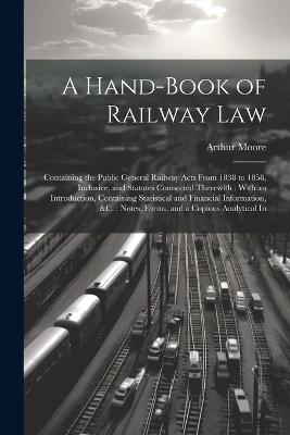 A Hand-Book of Railway Law - Arthur Moore