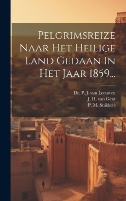 Pelgrimsreize Naar Het Heilige Land Gedaan In Het Jaar 1859... - P M Snikkers
