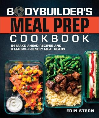 The Bodybuilder's Meal Prep Cookbook - Erin Stern