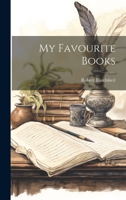 My Favourite Books - Robert Blatchford