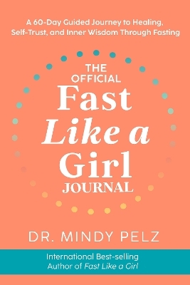 The Official Fast Like a Girl Journal - Dr. Mindy Pelz