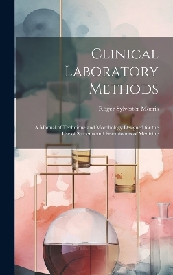 Clinical Laboratory Methods - Roger Sylvester Morris