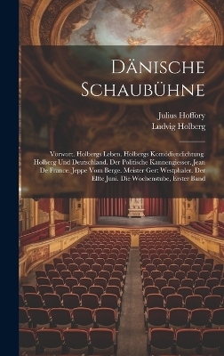 Dänische Schaubühne - Ludvig Holberg, Julius Hoffory