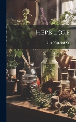 Herb Lore - Fong Wan Herb Co