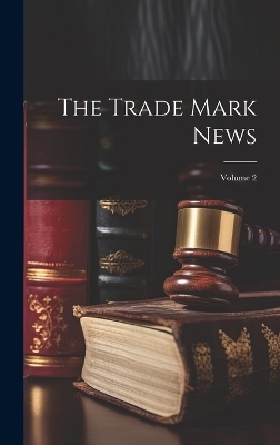 The Trade Mark News; Volume 2 -  Anonymous