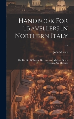 Handbook For Travellers In Northern Italy ... - John Murray (Firm)