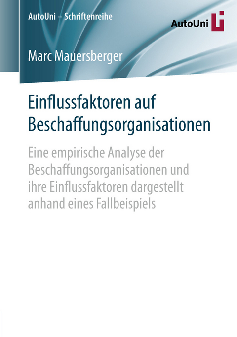 Einflussfaktoren auf Beschaffungsorganisationen - Marc Mauersberger