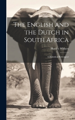 The English and the Dutch in South Africa - Hartley Withers