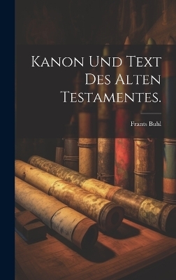Kanon und Text des alten Testamentes. - Frants Buhl