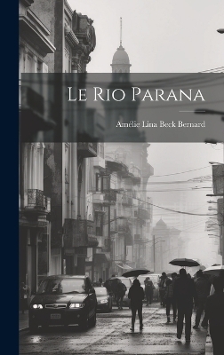 Le Rio Parana - Amélie Lina Beck Bernard