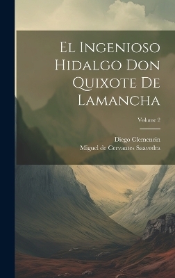 El Ingenioso Hidalgo Don Quixote De Lamancha; Volume 2 - Diego Clemencin