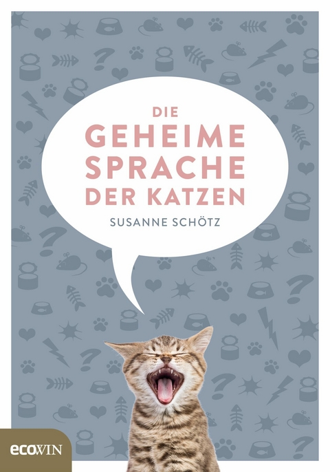 Die geheime Sprache der Katzen - Susanne Schötz