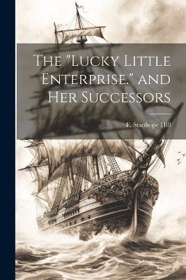 The "Lucky Little Enterprise." and Her Successors - F Stanhope Hill