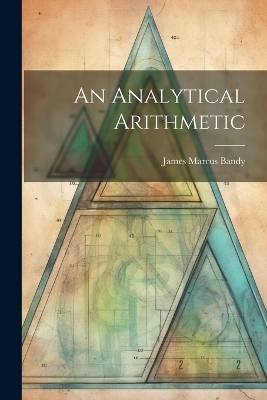 An Analytical Arithmetic - James Marcus Bandy