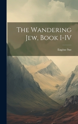 The Wandering Jew, Book I-IV - Eugène Sue