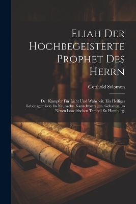 Eliah der hochbegeisterte Prophet des Herrn - Gotthold Salomon