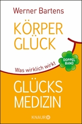 Körperglück & Glücksmedizin -  Werner Bartens