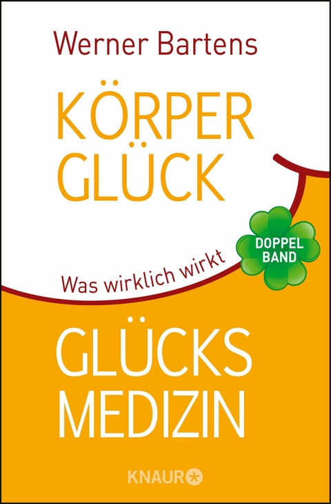 Körperglück & Glücksmedizin -  Werner Bartens