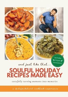 And Just Like That... Soulful Holiday Recipes Made Easy - Chef Mike Hard