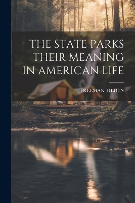 The State Parks Their Meaning in American Life - 