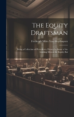 The Equity Draftsman - Frederick Miles Van Heythuysen