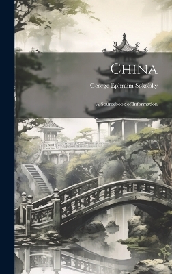 China; a Sourcebook of Information - George Ephraim Sokolsky
