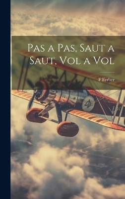 Pas a Pas, Saut a Saut, Vol a Vol - F Ferber