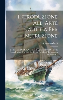 Introduzione All' Arte Nautica Per Instruzione - Girolamo Alberti