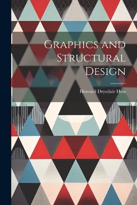 Graphics and Structural Design - Howard Drysdale Hess