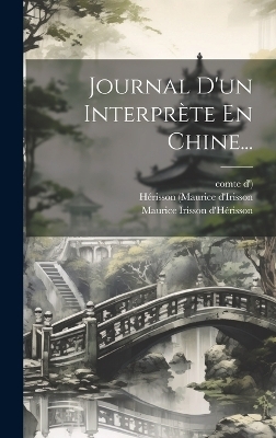 Journal D'un Interprète En Chine... - Hérisson (Maurice D'Irisson, Comte D')
