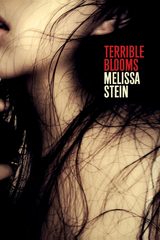 Terrible Blooms -  Melissa Stein