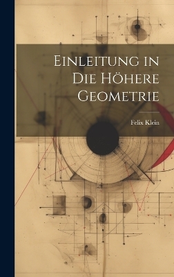 Einleitung in die Höhere Geometrie - Klein Felix