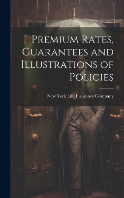 Premium Rates, Guarantees and Illustrations of Policies - 