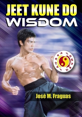 Jeet Kune Do Wisdom - Jose M Fraguas