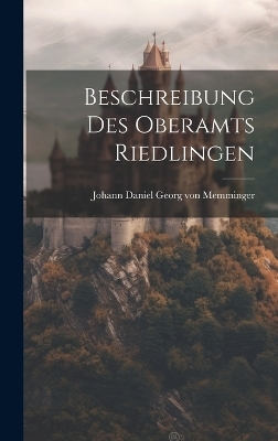 Beschreibung Des Oberamts Riedlingen - 